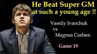 He Beats Super GM at such a young age  Vassily Ivanchuk vs Magnus Carlsen  Game 19 [upl. by Ahsir367]