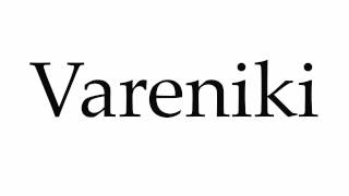 How to Pronounce Vareniki [upl. by Ainoval537]