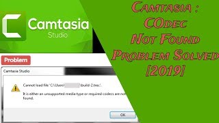 Camtasia Codec Not Found Problem Solved  2021 [upl. by Roath]