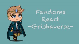 Fandoms React to Grishaverse  55  Too Many Fandoms [upl. by Nona]