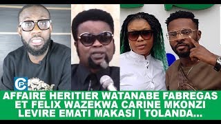 AFFAIRE HERITIER WATANABE FABREGAS ET FELIX WAZEKWA CARINE MKONZI LEVIRE EMATI MAKASI  TOLANDA [upl. by Aketahs]