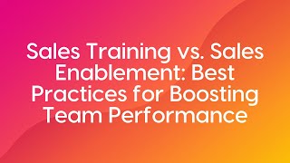 Sales Training vs Sales Enablement Best Practices for Boosting Team Performance [upl. by Edaj]