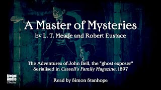 A Master of Mysteries  L T Meade amp Robert Eustace  The Complete Series  A Bitesized Audiobook [upl. by Volney]