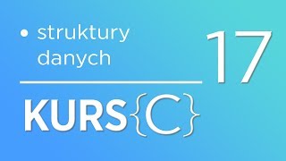 17 Kurs języka C  Struktury danych [upl. by Ardnuasal]