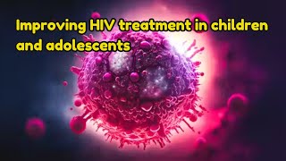 Improving HIV treatment in children and adolescents [upl. by Orin662]