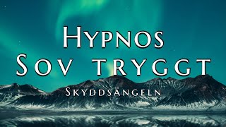 Hypnos För Sömn  Sov Tryggt Skyddsängeln [upl. by Novah]