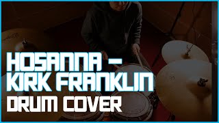 HOSANNA  KIRK FRANKLIN  DRUM COVER [upl. by Anitnamaid]