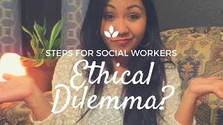 Ethical Dilemma  Steps for Social Workers [upl. by Rothberg]