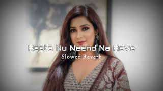 Raata Nu Neend Na Aave Song  Punjabi Song  Love  Slowed Reverb Lofi Song [upl. by Brufsky]