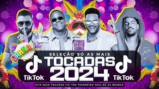 SÓ AS MAIS TOCADAS TIK TOK FEVEREIRO 2024  SELEÇÃO HITS TIK TOK 2024  SÓ AS TOP TIK TOK 2024 [upl. by Ellevehs]