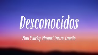 Desconocidos  Mau Y Ricky Manuel Turizo Camilo Lyrics Video [upl. by Ssor538]