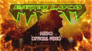 Barrio Loco  Miedo Official VIdeo [upl. by Rosen283]