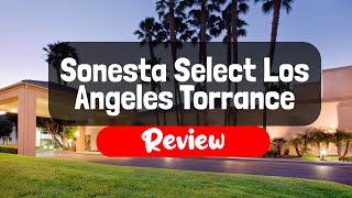 Sonesta Select Los Angeles Torrance South Bay Hotel Review  Is It Worth The Price [upl. by Onfroi]