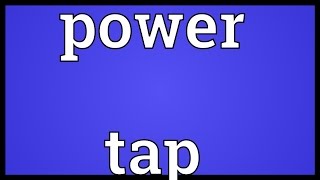 Power tap Meaning [upl. by Pol]