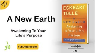 A New Earth Eckhart Tolle Full Audiobook Awakening to your lifes purpose [upl. by Delbert]