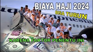 BIAYA HAJI 2024 BISA TURUN DARI USULAN INI FAKTOR PENENTUNYA [upl. by Derdle]