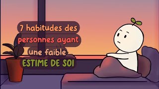 7 habitudes des personnes ayant une FAIBLE ESTIME DE SOI [upl. by Atalaya]