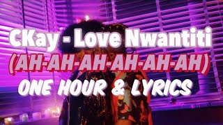 CKay  Love Nwantiti LYRICS amp 1HR LOOP  “AH AH AH” TIKTOK [upl. by Norabal359]