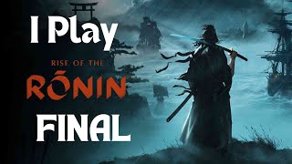 I Play Rise of the Ronin Final [upl. by Eednas]