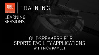 Loudspeakers for Sports Facility Applications with Rick Kamlet  Webinar [upl. by Phillis]