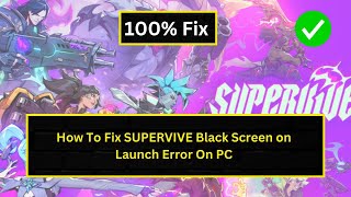 How To Fix SUPERVIVE Black Screen on Launch Error On PC [upl. by Leahcim725]