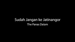 Lirik Sudah Jangan Ke Jatinangor  The Panas Dalam [upl. by Gene881]