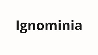 How to pronounce Ignominia [upl. by Noruq507]