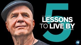 5 Lessons To Live By  Dr Wayne Dyer Truly Inspiring [upl. by Ailemac]