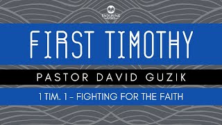 1 Timothy 1  Fighting for the Faith [upl. by Gnilyarg]