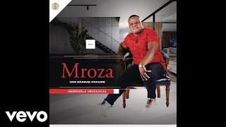 Mroza Fakude  Ngkhipheni Kwezothando Official Audio ft Inkosi Yamagcokama [upl. by Nwahc]