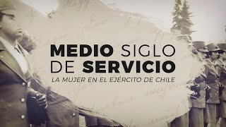 Medio siglo de servicio La mujer en el Ejército de Chile [upl. by Taryne]