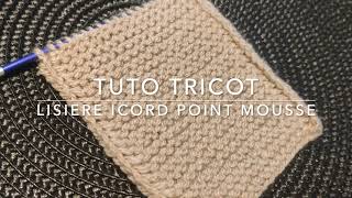 TUTO TRICOT  LISIERE ICORD POINT MOUSSE [upl. by Nylakcaj]