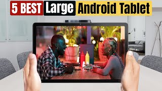 Best Large Android Tablets of 2024 [upl. by Ahsitram]