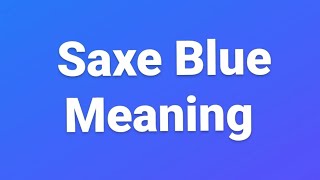 Saxe Blue word meaning in english  Pronunciation and definition of Saxe blue word in english [upl. by Acinat]