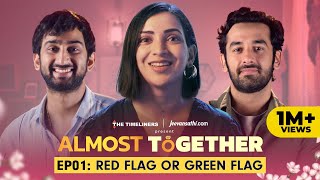 Almost Together  EP 01 Red Flag or Green Flag  New Series  The Timeliners [upl. by Notsrik]