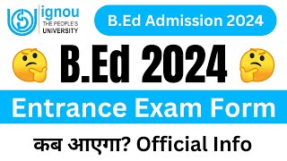 IGNOU BEd Entrance Exam Form कब आएगा  IGNOU BED 2024 Application Form  IGNOU BED Admission 2024 [upl. by Ajoop]