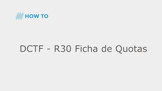 How To  DCTF  R30 Ficha de Quotas TOTVSBackofficeLinhaRM [upl. by Gnivre]