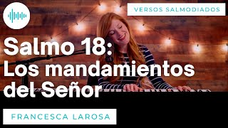 Salmo 18  Los mandamientos del Señor alegran el corazón  Francesca LaRosa versos salmodiados [upl. by Eniroc]