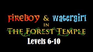 Fireboy and Watergirl in the Forest Temple Levels 610 [upl. by Gassman646]