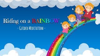 Guided Meditation for Children  RIDING ON A RAINBOW  Kids Relaxation [upl. by Pierrette]