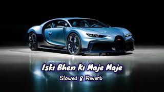 Iski Bhen ki Maje Maje  Slowed amp Reverb  Rod Pe Kothi Ho । Preet Sandhu । Nisha । Lofi Song [upl. by Annyl888]