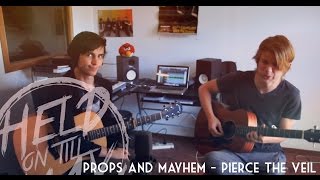 Pierce The Veil  Props and mayhem Held On Till May Acoustic Cover [upl. by Aikit386]