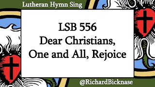 Score Video LSB 556 Dear Christians One and All Rejoice  Lutheran Hymn Sing [upl. by Irb]