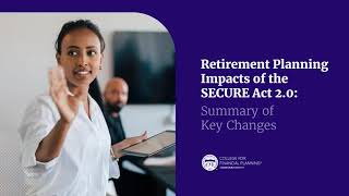 Summary of Key Changes  Retirement Planning Impacts of the SECURE Act 20 [upl. by Jeffries]