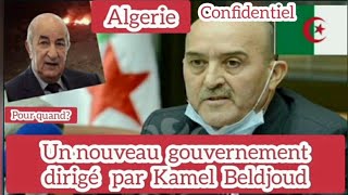 Algerie Confidentiel Pour quandUn nouveau gouvernement dirigé par Kamel Beldjoud [upl. by Peckham]