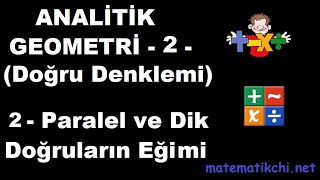 Analitik Geometri 2 Konu Anlatımı  2 Paralel ve Dik Doğruların Eğimleri [upl. by Doy]