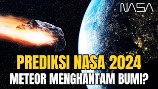 NASA PREDIKSI ANCAMAN METEOR DI TAHUN 2024 AKAN MENGHANTAM BUMI [upl. by Ut425]