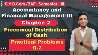 SYBCOM  SYBAF  Piecemeal Distribution of Cash  Chapter 2  Semester 3  Lecture No 2 [upl. by Roselle81]