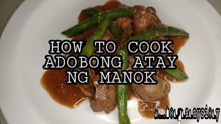 HOW TO COOK ADOBONG ATAY NG MANOK filipinofood  Sionys Cooking Vlog [upl. by Gibeon529]