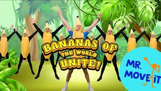 quotBananas Of The World Unite Songquot 🍌  Mr Move It  Brain Break Song For Kids [upl. by Bradwell774]